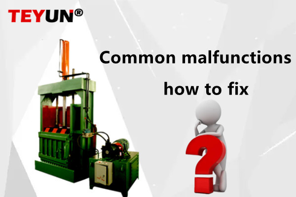 Common malfunctions of the hydraulic vertical baler